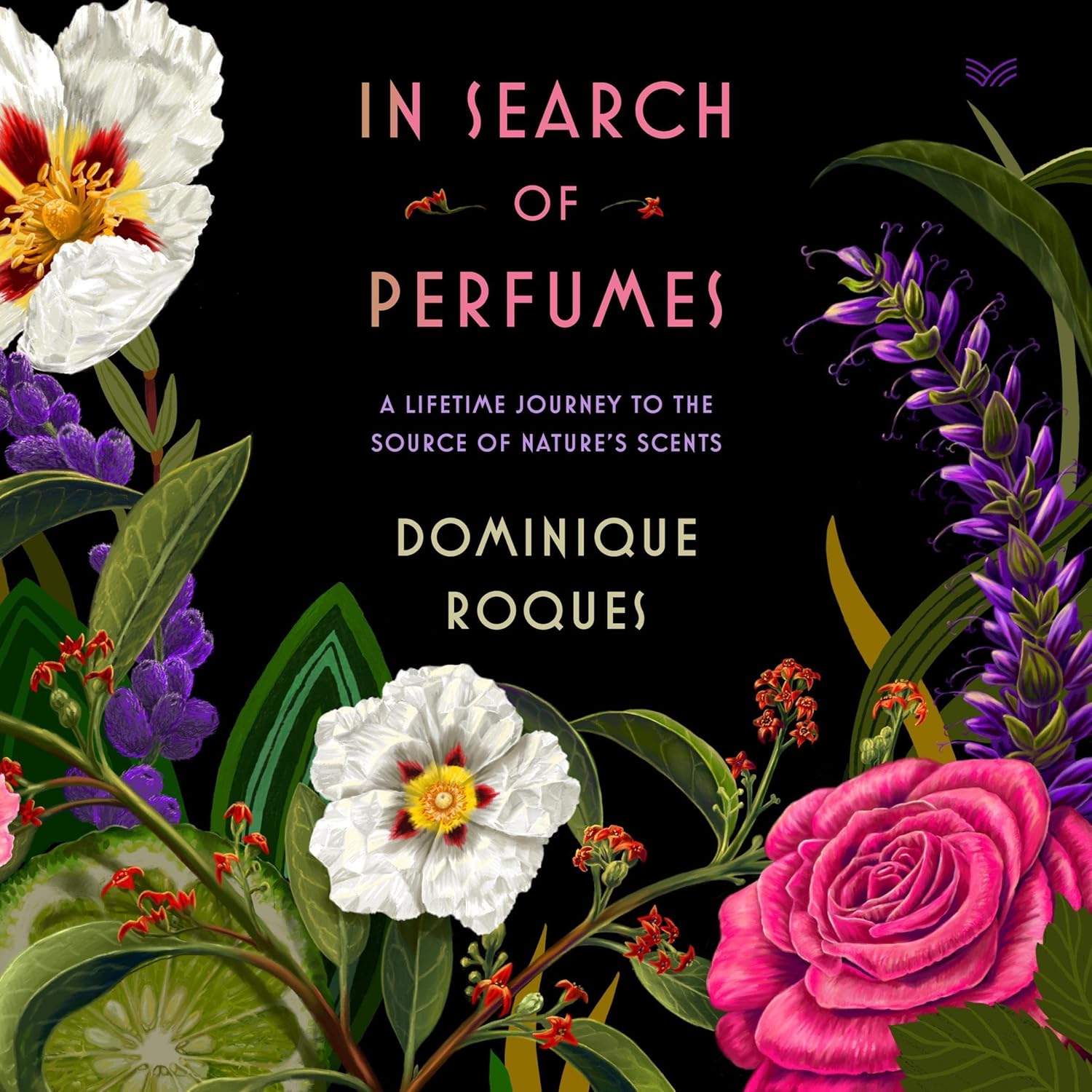 In Search of Perfumes: A Lifetime Journey to the Source of Nature's Scents
